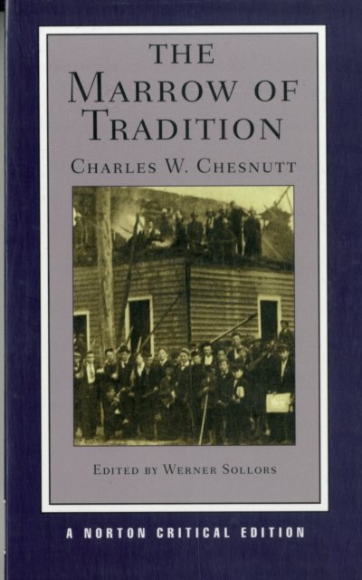 The Marrow of Tradition – A Norton Critical Edition