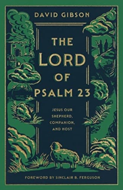 The Lord of Psalm 23 – Jesus Our Shepherd, Companion, and Host