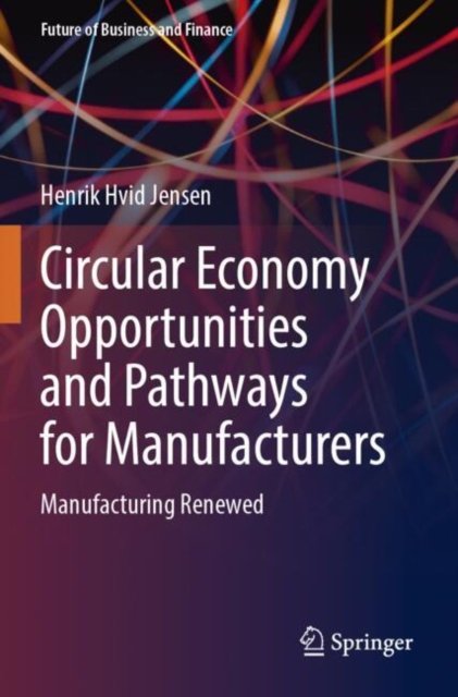 Circular Economy Opportunities and Pathways for Manufacturers