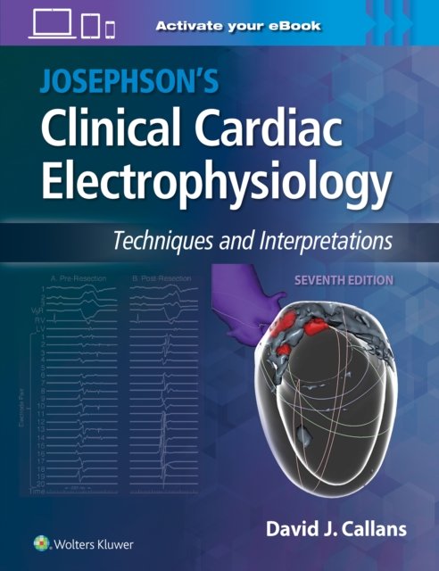Josephson''s Clinical Cardiac Electrophysiology