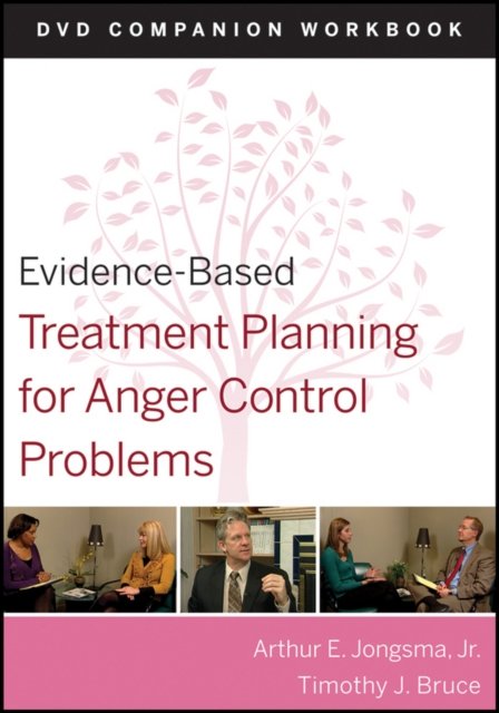 Evidence–Based Treatment Planning for Anger Control Problems DVD Companion Workbook