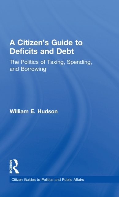 A Citizen''s Guide to Deficits and Debt