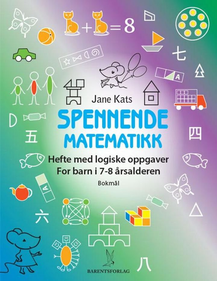 Spennende matematikk - hefte med logiske oppgaver : for barn i 7-8 årsalderen