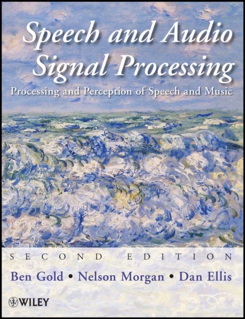 Speech and Audio Signal Processing – Processing and Perception of Speech and Music, 2e