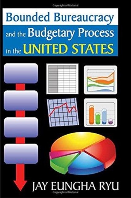 Bounded Bureaucracy and the Budgetary Process in the United States