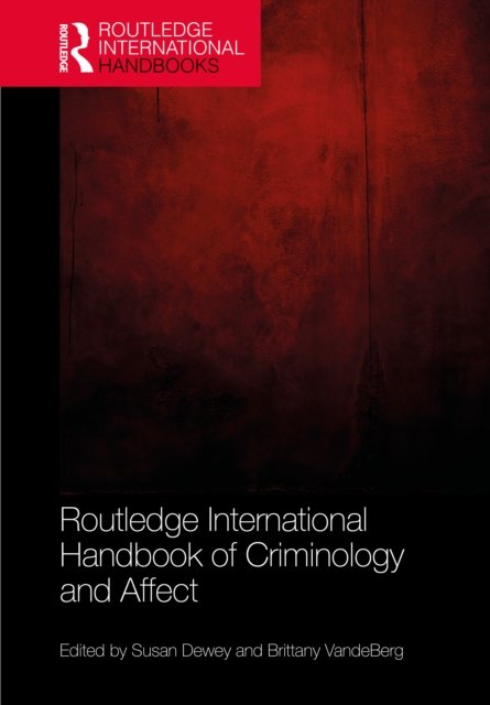 Routledge International Handbook of Criminology and Affect
