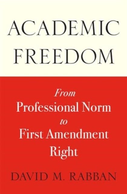 Academic Freedom – From Professional Norm to First Amendment Right