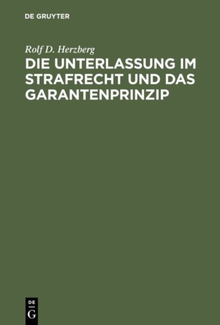 Die Unterlassung Im Strafrecht Und Das Garantenprinzip