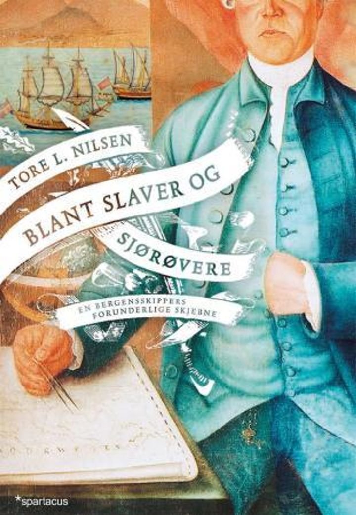 Blant slaver og sjørøvere - en bergensskippers forunderlige skjebne