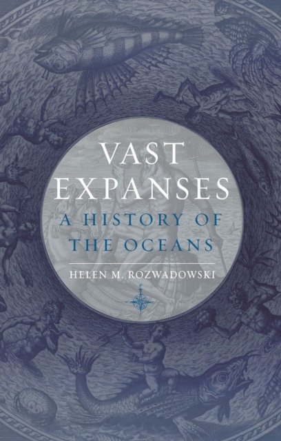 Vast Expanses – A History of the Oceans