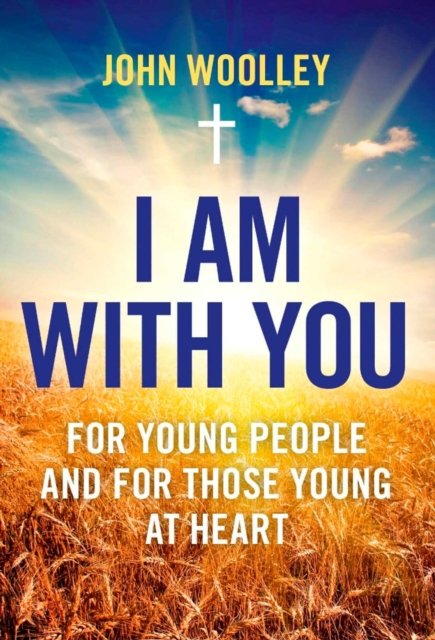 I Am With You; For Young People And For Those Young At Heart