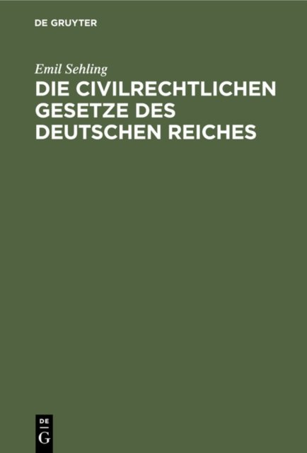 Die Civilrechtlichen Gesetze Des Deutschen Reiches