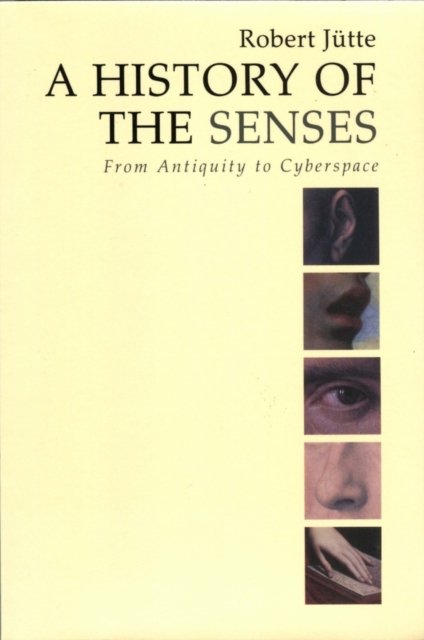 A History of the Senses – From Antiquity to Cyberspace