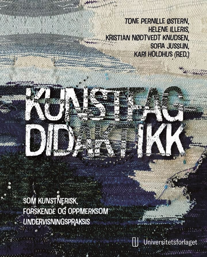 Kunstfagdidaktikk - som kunstnerisk, forskende og oppmerksom undervisningspraksis