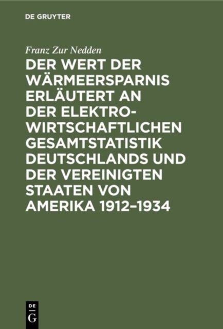 Wert der Wärmeersparnis erläutert an der elektrowirtschaftlichen Gesamtstatistik Deutschlands und der Vereinigten Staaten von Amerika 1912–1934