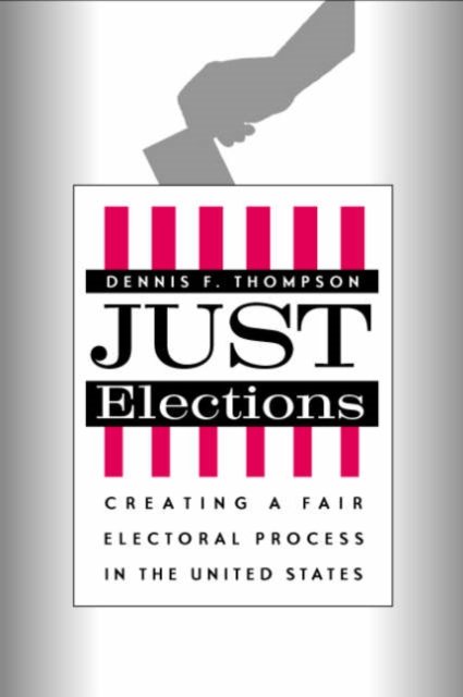 Just Elections – Creating a Fair Electoral Process in the United States