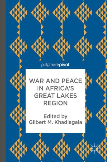 War and Peace in Africa''s Great Lakes Region