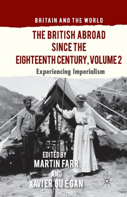 The British Abroad Since the Eighteenth Century, Volume 2