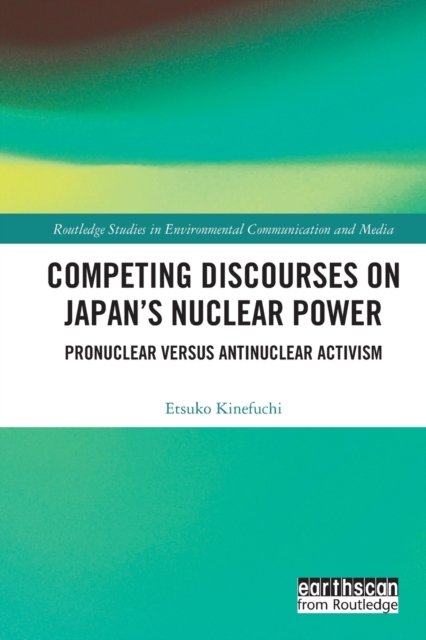 Competing Discourses on Japan''s Nuclear Power