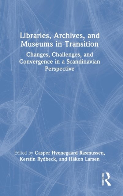 Libraries, Archives, and Museums in Transition