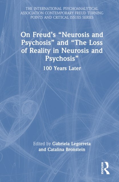 On Freud’s “Neurosis and Psychosis” and “The Loss of Reality in Neurosis and Psychosis”