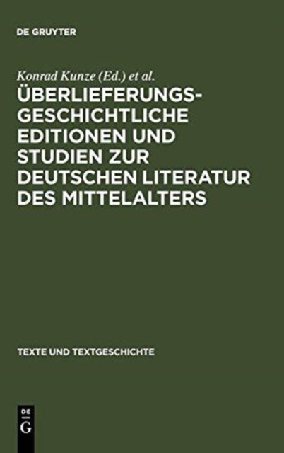 Überlieferungsgeschichtliche Editionen und Studien zur deutschen Literatur des Mittelalters