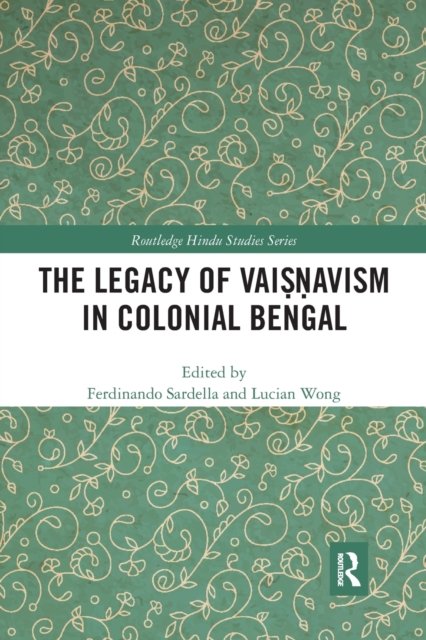 The Legacy of Vai??avism in Colonial Bengal