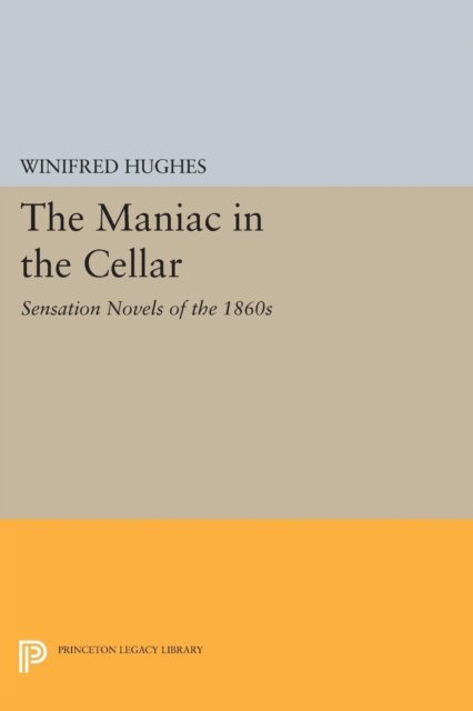 The Maniac in the Cellar – Sensation Novels of the 1860s