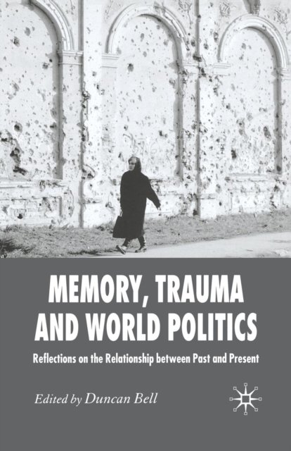 Memory, Trauma and World Politics