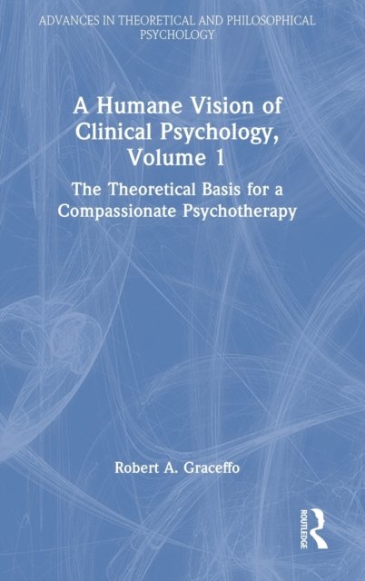 A Humane Vision of Clinical Psychology, Volume 1