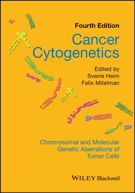 Cancer Cytogenetics – Chromosomal and Molecular Genetic Aberrations of Tumor Cells 4e