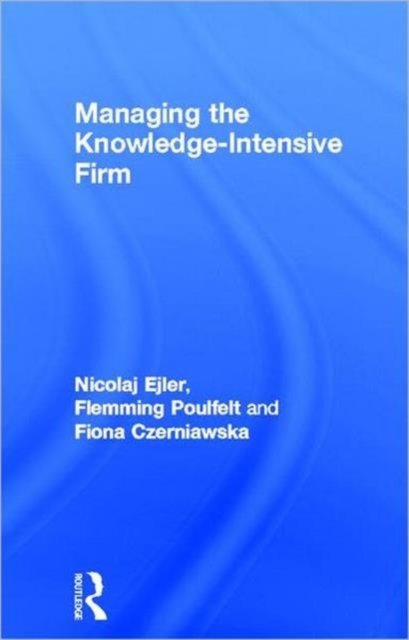 Managing the Knowledge Intensive Firm