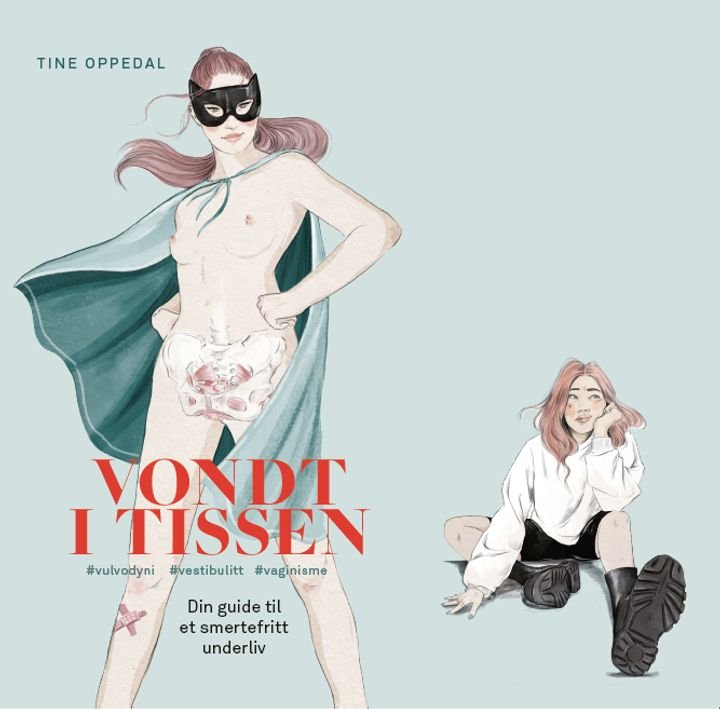 Vondt i tissen - din guide til et smertefritt underliv : vulvodyni, vestibulitt, vaginisme