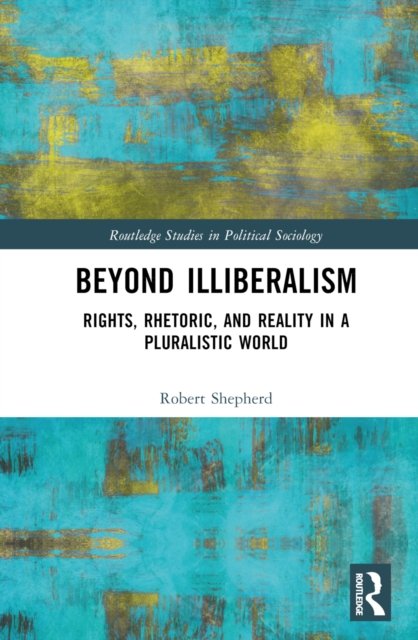 Beyond Illiberalism
