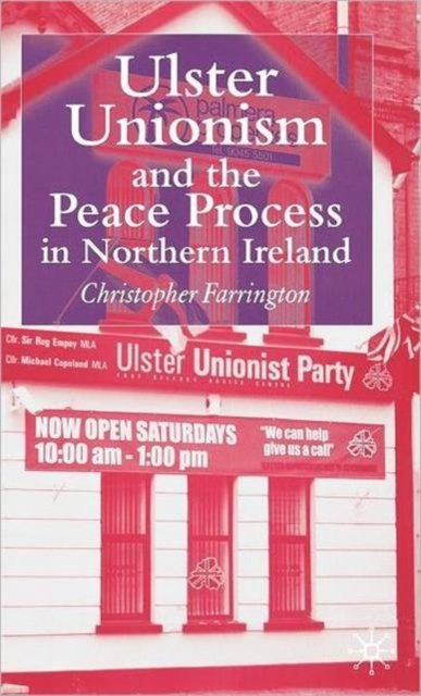 Ulster Unionism and the Peace Process in Northern Ireland