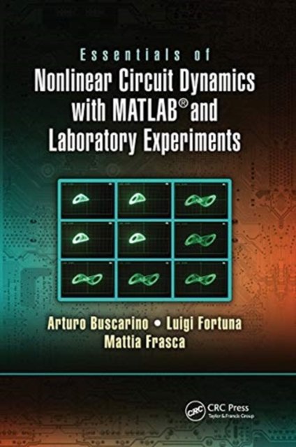 Essentials of Nonlinear Circuit Dynamics With Matlab and Laboratory Experiments