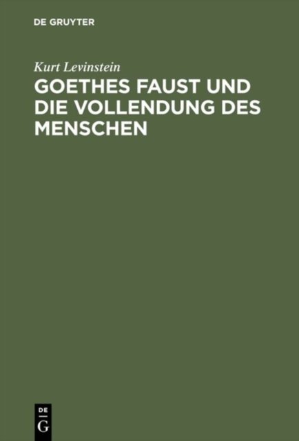 Goethes Faust Und Die Vollendung Des Menschen