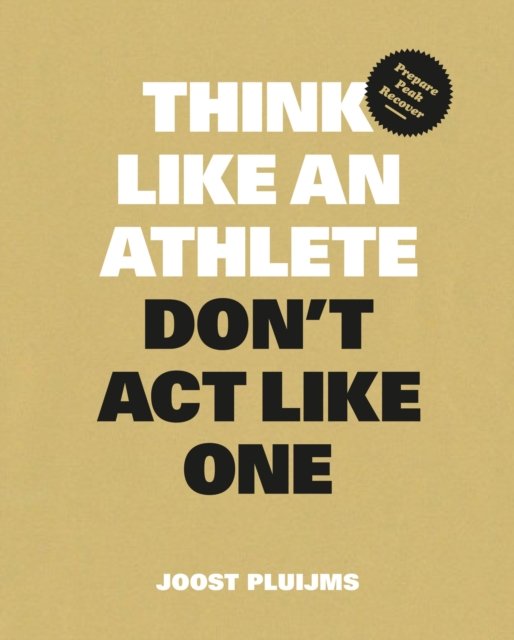 Think Like an Athlete, Don''t Act Like One