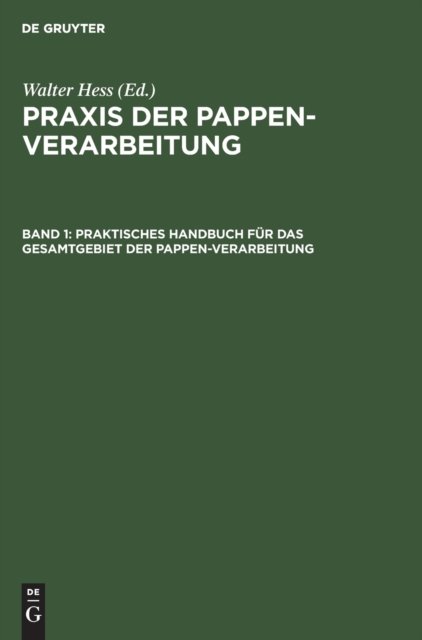Praktisches Handbuch Fur Das Gesamtgebiet Der Pappen-Verarbeitung
