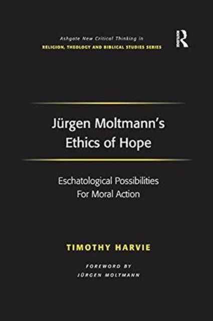 Jürgen Moltmann''s Ethics of Hope