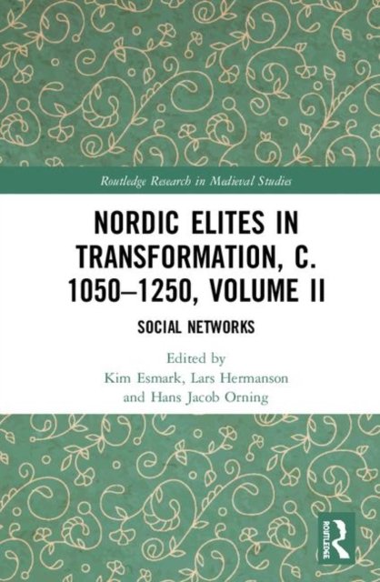 Nordic Elites in Transformation, c. 1050–1250, Volume II