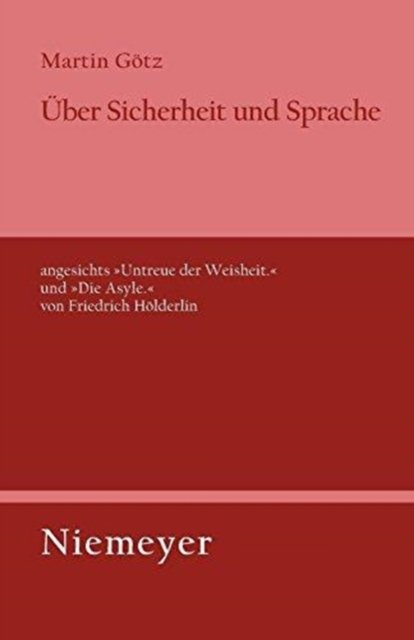 Uber Sicherheit Und Sprache Angesichts »Untreue Der Weisheit.« Und »Die Asyle.« Von Friedrich Holderlin