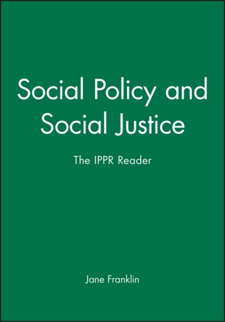 Social Policy and Social Justice – The IPPR Reader