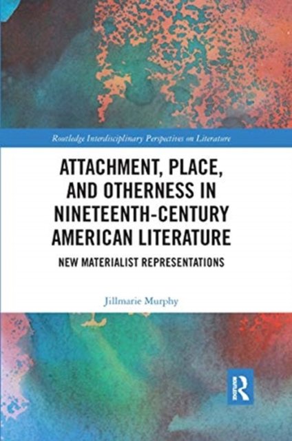 Attachment, Place, and Otherness in Nineteenth-century American Literature