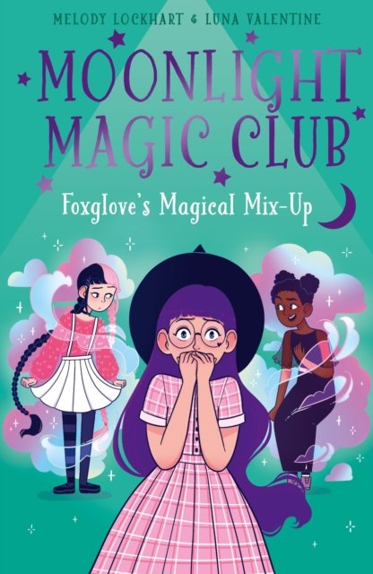 Moonlight Magic Club: Foxglove''s Magical Mix-Up