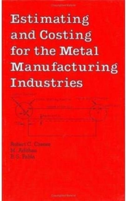 Estimating and Costing for the Metal Manufacturing Industries