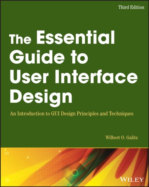 The Essential Guide to User Interface Design – d Edition: An Introduction to GUI Design Principle s and Techniques