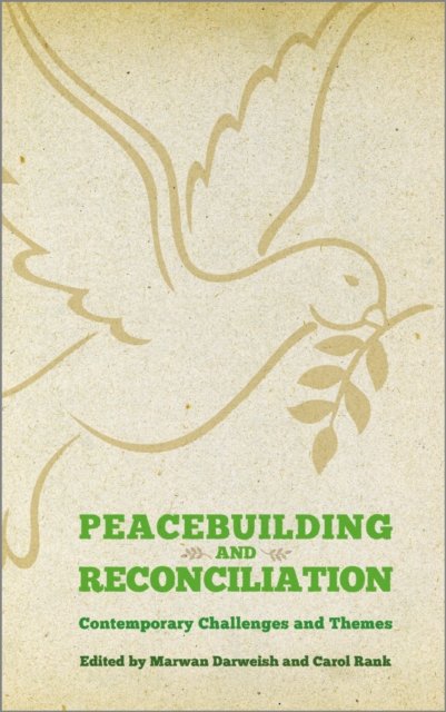 Peacebuilding and Reconciliation – Contemporary Themes and Challenges