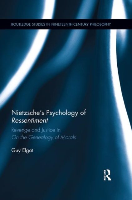 Nietzsche''s Psychology of Ressentiment