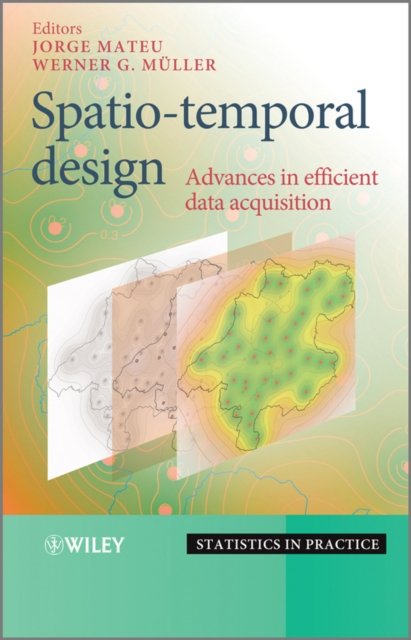 Spatio–temporal Design – Advances in Efficient Data Acquisition